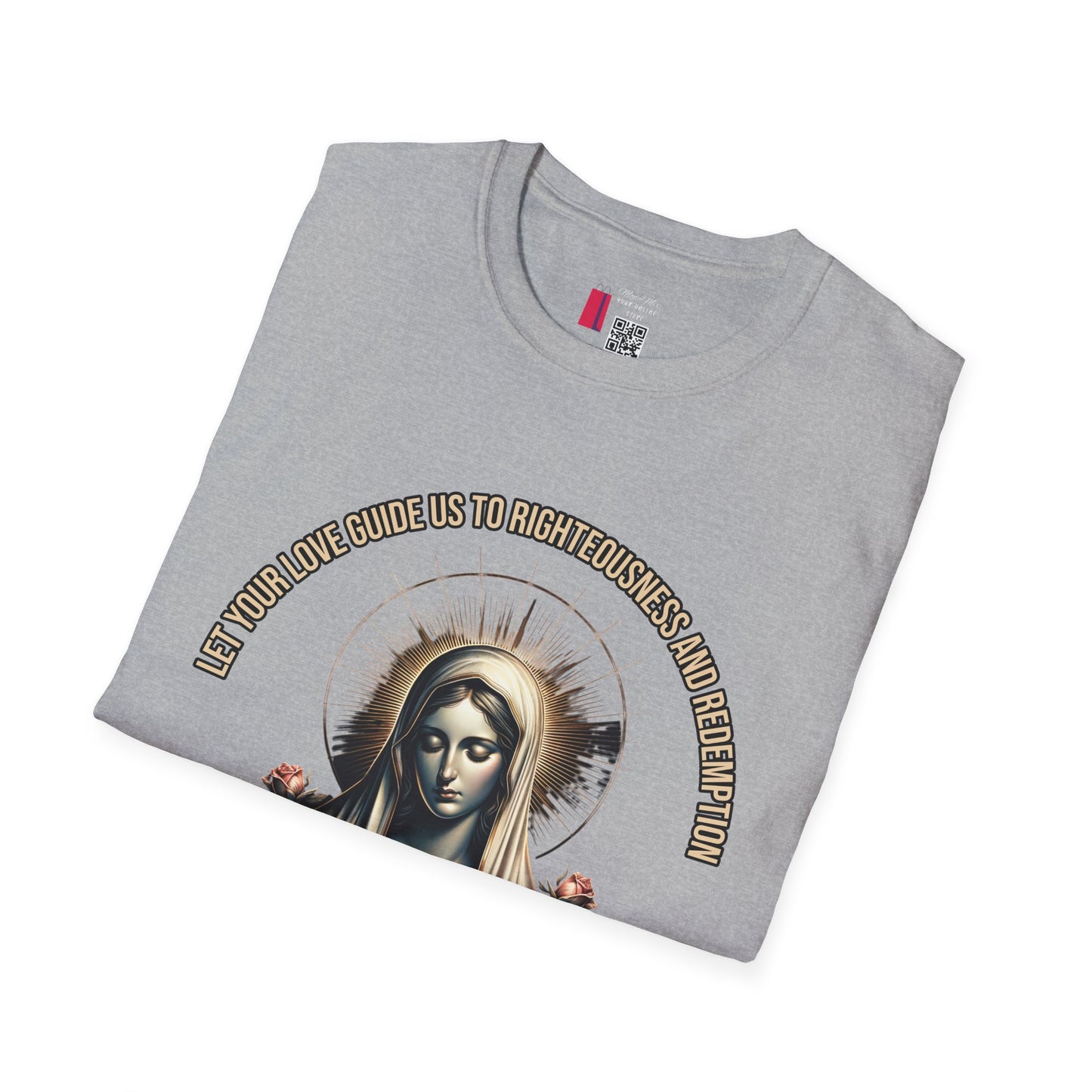 Virgin Mary Roses T-Shirt — 'Let Them Know We’re Be Kind And Gentle' Religious Tee