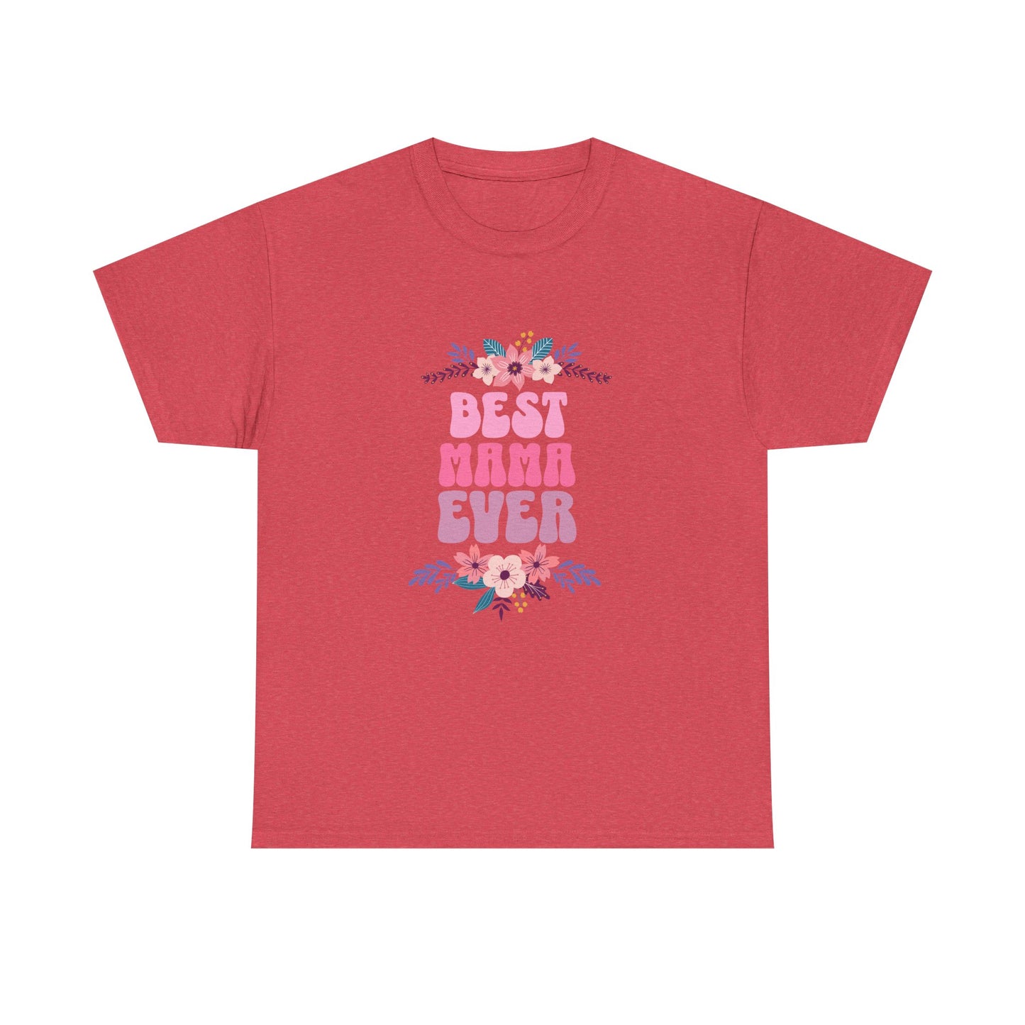 Best Mama Ever Heavy Cotton T-shirt