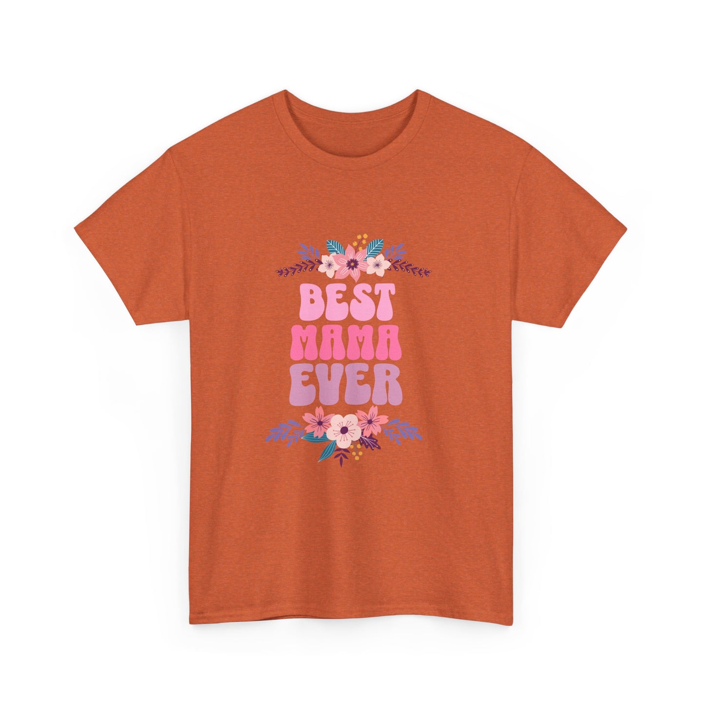 Best Mama Ever Heavy Cotton T-shirt